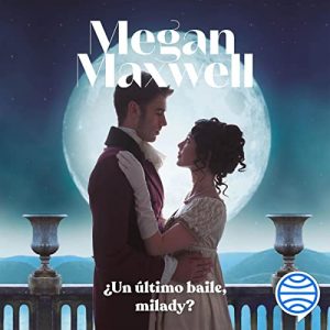 Book, audiolibro, amazon, free, read, audio, audible, kindle, Un ultimo, baile, milady, Megan, Maxwell,